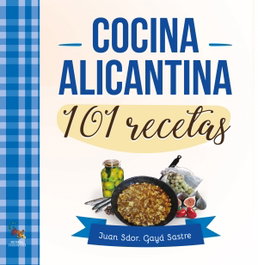 SARGANTANA EDITORIAL, Cocina alicantina: 101 recetas