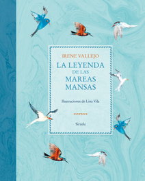 SIRUELA, La leyenda de las mareas mansas, Irene Vallejo - SIRUELA