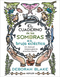 El Cuaderno de las Sombras de la bruja ecléctica, Deborah Blake - KEPLER