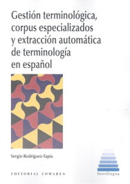 Gestión terminológica, corpus especializados y extracción automática de terminología, Sergio Rodríguez-Tapia - COMARES