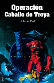 Operación Caballo de Troya, John Keel - REEDICIONES ANOMALAS