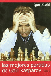 LA CASA DE AJEDREZ Las mejores partidas de Gari Kasparov I