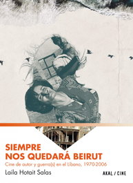 Siempre nos quedará Beirut, Laila Hotait Salas - AKAL