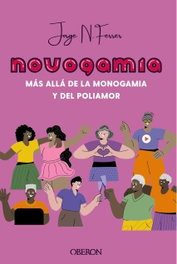 Novogamia. Más allá de la monogamia y del poliamor, Jorge N. Ferrer - OBERON