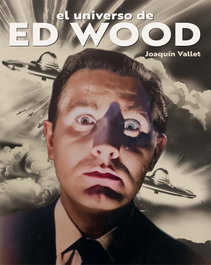 NOTORIOUS, El universo de Ed Wood, Joaquín Vallet - NOTORIOUS