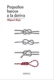 Pequeños barcos a la deriva, Miguel Rojo - DIFACIL
