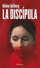 La discípula, Hélène Gullberg - SEIX BARRAL EDICIONES