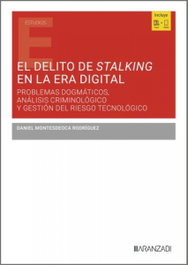 ARANZADI, El delito de stalking en la era digital, Daniel Montesdeoca Rodriguez - ARANZADI