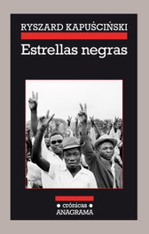 Estrellas negras, Ryszard Kapuscinski - ANAGRAMA