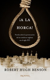 ¡A LA HORCA!, Robert Hugh Benson - PALABRA