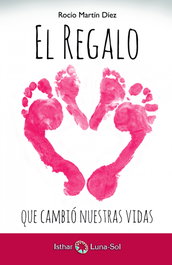 El Regalo que cambió nuestras vidas, Rocío Martín Díez - ISTHAR LUNA-SOL