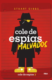 Cole de espías 3. Cole de espías malvados, Stuart Gibbs - RBA MOLINO