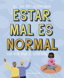 Estar mal es normal. Una guía para el bienestar, Tina Rae - Norma Editorial