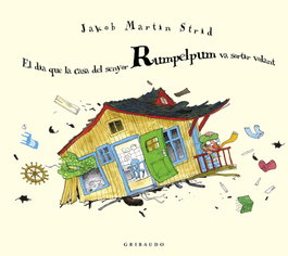 El dia que la casa del senyor Rumpelpum va sortir volant, Jakob Martin Strid - GRIBAUDO
