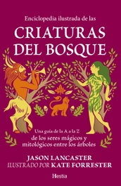 HESTIA, Enciclopedia ilustrada de las criaturas del bosque, Jason Lancaster - HESTIA