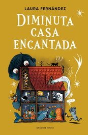 Diminuta casa encantada, Laura Fernández - RANDOM HOUSE