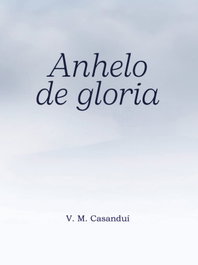 Anhelo de gloria, V. M. Casanduí - Punto Didot