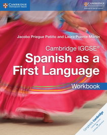 CAMBRIDGE IGCSE SPANISH AS A FIRST LANGUAGE WB, PRIEGUE PATINO, JACOBO/ PUENTE MARTIN, LAURA - CAMBRIDGE