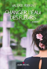 Changer l'eau des fleurs, Valérie Perrin - LIVRE DE POCHE