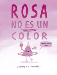 PICARONA, Rosa no es un color - Lindsay Ward