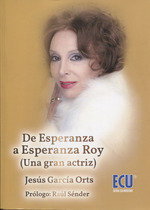 De Esperanza a Esperanza Roy (Una gran actriz), Jesús García Orts - ECU