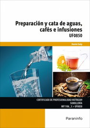 PARANINFO, PREPARACIÓN Y CATA DE AGUAS, CAFÉS E INFUSIONES (UF0850), Daniel Galy