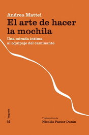 El arte de hacer la mochila, Andrea Mattei - VEGUETA EDICIONES