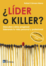 ¿Lider O Killer?. Descubre Como Progresar Liderando Tu Vida, Rafael Camara Mena - FUNDACION CONFEMETAL