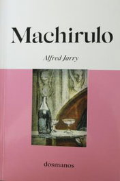 Machirulo, Alfred Jarry - DOSMANOS