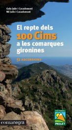 El repte dels 100 cims a les comarques gironines, VV.AA. - COMANEGRA