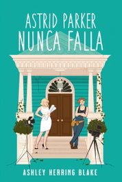 Astrid Parker nunca falla, Ashley Herring Blake - TITANIA