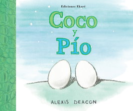 Coco y pio, Alexis Deacon - EKARE EUROPA
