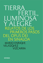 Tierra fértil, luminosa y alegre, Mario Enrique Velázquez Vizcarra - EUNSA