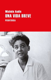 Una vida breve, Michèle Audin - PERIFERICA EDITORIAL