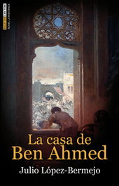 La casa de Ben Ahmed, Julio López-Bermejo Muñoz - DOCUMENTA BALEAR