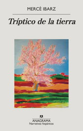 Tríptico de la tierra, Mercè Ibarz - ANAGRAMA