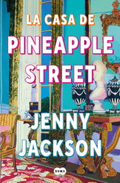 La casa de Pineapple Street, Jenny Jackson - SUMA DE LETRAS