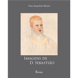 SCRIBE (PORT).IMAGENS DE D.SEBASTIAO, Vitor Amaral De Oliveira - SCRIBE