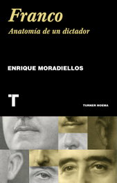 FRANCO: ANATOMIA DE UN DICTADOR, Enrique Moradiellos - TURNER