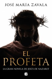 El profeta, José María Zavala - EDICIONES B