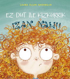 PICARONA, EZ DUT ILE KIZKURRIK IZAN NAHI! - L.E. Anderson