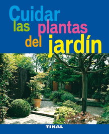 Cuidar las plantas del jardin, TIKAL EDICIONES - TIKAL EDICIONES