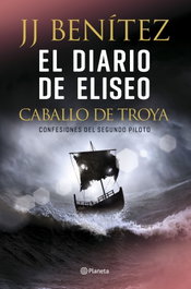 El diario de Eliseo. El caballo de Troya, J.J. Benítez - PLANETA