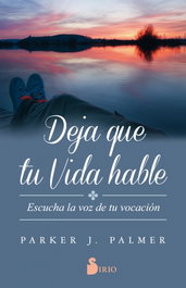 Deja que tu vida hable, Parker J. Palmer - SIRIO EDITORIAL