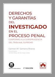 DERECHOS Y GARANTIAS DEL INVESTIGADO EN EL PROCESO PENAL, Carmen Maria Zamarra Alvarez - COLEX