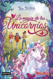 La magia de los unicornios, Tea Stilton - DESTINO INFANTIL