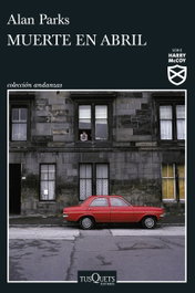 Muerte en abril, Alan Parks - TUSQUETS