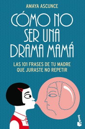 Como no ser una drama mamá, Amaya Ascunce - BOOKET