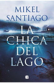 La chica del lago, Mikel Santiago - EDICIONES B
