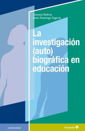 La investigación (auto)biográfica en educación, Antonio Bolivar; Jesús Segovia - OCTAEDRO EDICIONES